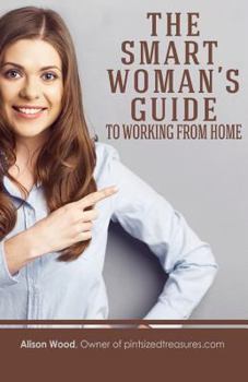 Paperback The Smart Woman's Guide to Working from Home Book