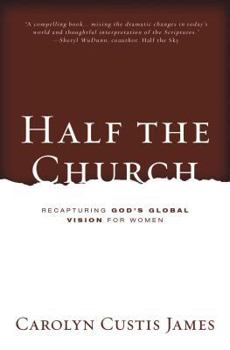 Paperback Half the Church: Recapturing God's Global Vision for Women Book