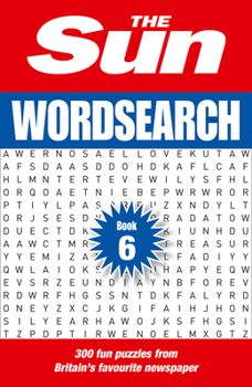 Paperback The Sun Wordsearch Book 6: 300 Fun Puzzles from Britain's Favourite Newspaper Book