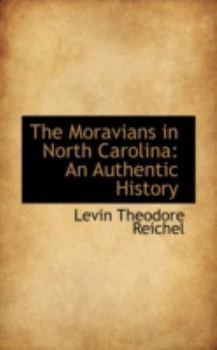 Hardcover The Moravians in North Carolina: An Authentic History Book