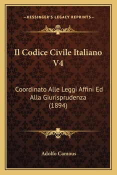 Paperback Il Codice Civile Italiano V4: Coordinato Alle Leggi Affini Ed Alla Giurisprudenza (1894) [Italian] Book