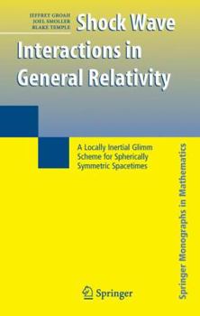 Hardcover Shock Wave Interactions in General Relativity: A Locally Inertial Glimm Scheme for Spherically Symmetric Spacetimes Book