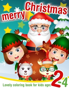 Merry Christmas! - Lovely coloring book for kids ages 2-4: Christmas coloring book for toddlers. 30 Large Christmas themed shapes to color for preschoolers and children ages 2-4.