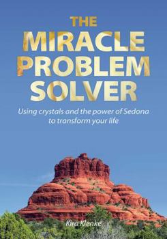 Paperback The Miracle Problem Solver: Using Crystals and the Power of Sedona to Transform Your Life Book