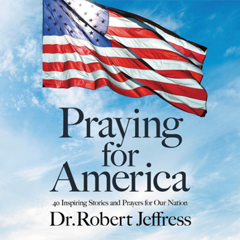 Audio CD Praying for America Lib/E: 40 Inspiring Stories and Prayers for Our Nation Book
