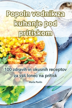 Paperback Popoln vodnik za kuhanje pod pritiskom [Slovenian] Book