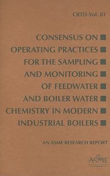 Paperback Consensus on Operating Practices for the Sampling and Monitoring of Feedwater and Boiler Water Chemistry in Modern Industrial Boilers Book