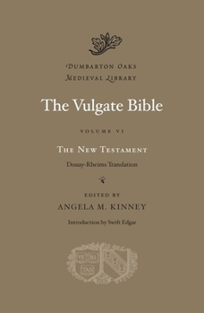 The Vulgate Bible, Vol. VI: The New Testament: Douay-Rheims Translation - Book  of the Dumbarton Oaks Medieval Library