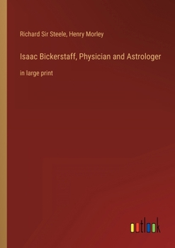Paperback Isaac Bickerstaff, Physician and Astrologer: in large print Book
