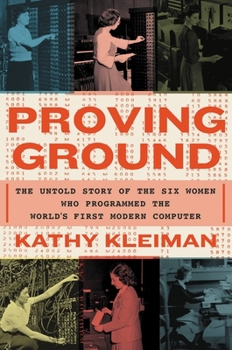 Hardcover Proving Ground: The Untold Story of the Six Women Who Programmed the World's First Modern Computer Book