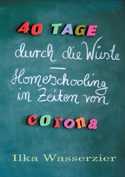 Paperback 40 Tage durch die Wüste - Homeschooling in Zeiten von Corona [German] Book