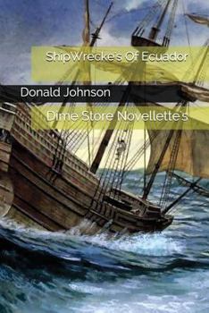 Paperback Shipwrecke's of Ecuador: Dime Store Novellette's Book