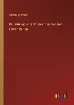 Paperback Der erdkundliche Unterricht an höheren Lehranstalten [German] Book