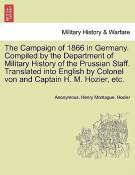 Paperback The Campaign of 1866 in Germany. Compiled by the Department of Military History of the Prussian Staff. Translated into English by Colonel von and Capt Book