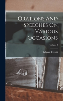 Hardcover Orations And Speeches On Various Occasions; Volume 3 Book