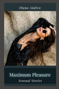 Maximum Pleasure: Sensual Stories