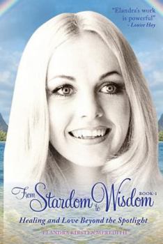 Paperback From Stardom to Wisdom: Healing and Love beyond the Spotlight Book
