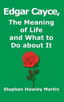 Paperback Edgar Cayce, The Meaning of Life and What to Do About It Book