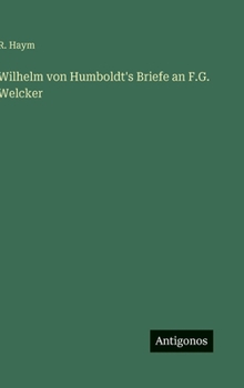 Hardcover Wilhelm von Humboldt's Briefe an F.G. Welcker [German] Book