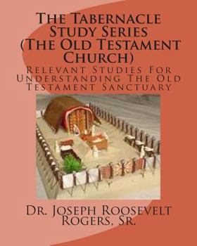 Paperback The Tabernacle Study Series (The Old Testament Church): Relevant Studies For Understanding The Old Testament Sanctuary Book