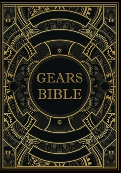 Paperback Gears Bible: PRG Journal 7x10" 150 Pages Mixed Paper [Dot Grid- Graph- Hex]; Gaming Notebook /Diary/ Bullet Journal/ Steampunk Love Book