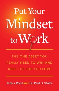 Paperback Put Your Mindset to Work: The One Asset You Really Need to Win and Keep the Job You Love Book