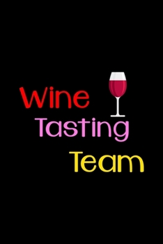Wine Tasting Team: My Prayer Journal, Diary Or Notebook For Tea Lover. 110 Story   Paper Pages. 6 in x 9 in Cover.