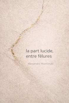 Paperback La part lucide, entre fêlures (French Edition) [French] Book