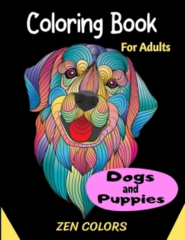 Paperback Coloring Book For Adults Dogs and Puppies Zen Colors: 30 coloring pages to reduce anxiety and improve well-being, anti-stress therapy Book