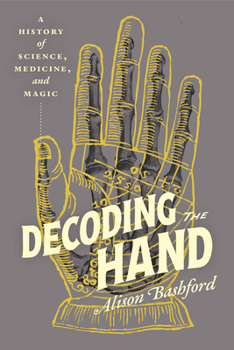 Hardcover Decoding the Hand: A History of Science, Medicine, and Magic Book