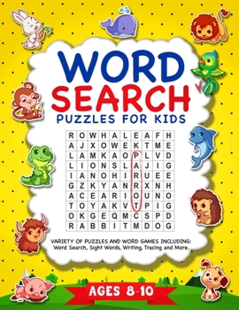 Paperback Word Search Puzzles For Kids: Variety Of Word Search Puzzles Including: Letter Tracing, Sight Words, Numbers, Reading, Writing and More - Ages 6-8 Book