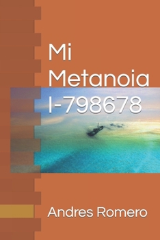 Paperback Mi Metanoia I-798678: Basado en hechos reales. [Spanish] Book