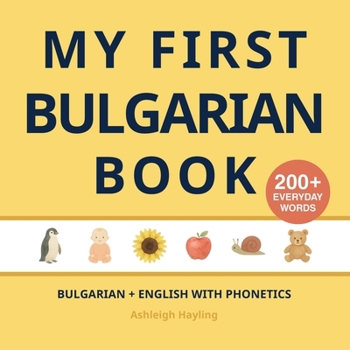 My First Bulgarian Book: Bilingual Bulgarian-English first words book for children with phonetics