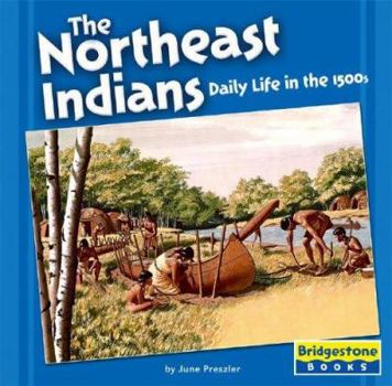 Hardcover The Northeast Indians: Daily Life in the 1500s Book