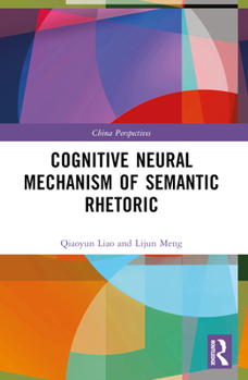 Paperback Cognitive Neural Mechanism of Semantic Rhetoric Book