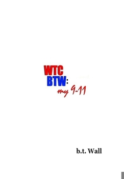 WTC/BTW--my 9/11