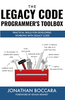 Paperback The Legacy Code Programmer's Toolbox: Practical Skills for Software Professionals Working with Legacy Code Book