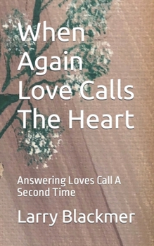 When Again Love Calls The Heart: Answering Loves Call A Second Time