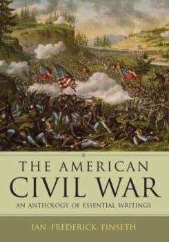 Paperback The American Civil War: An Anthology of Essential Writings Book