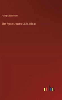 The Sportsman's Club Afloat - Book #2 of the Sportsman's Club