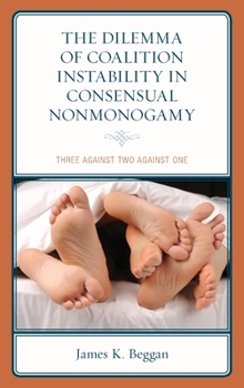 Hardcover The Dilemma of Coalition Instability in Consensual Nonmonogamy: Three Against Two Against One Book