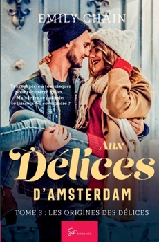 Paperback Aux Délices d'Amsterdam - Tome 3: Les Origines des Délices [French] Book