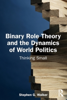 Paperback Binary Role Theory and the Dynamics of World Politics: Thinking Small Book