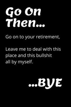 Go On Then...: retirement gifts - Funny journal