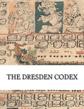 Paperback The Dresden Codex: Full Color Photographic Reproduction Book