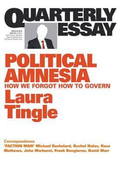 Paperback Quarterly Essay 60: Political Amnesia: How We Forgot How to Govern Book
