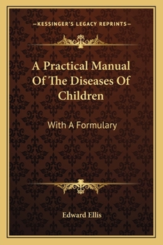 Paperback A Practical Manual Of The Diseases Of Children: With A Formulary Book