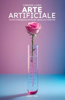 Paperback Arte Artificiale: Come l'intelligenza artificiale ripensa la creatività [Italian] Book