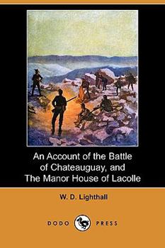 Paperback An Account of the Battle of Chateauguay, and the Manor House of Lacolle (Dodo Press) Book