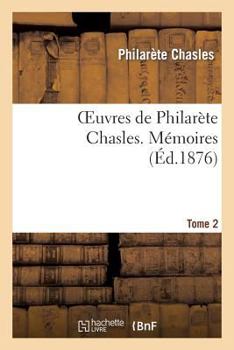 Paperback Oeuvres de Philarète Chasles. Mémoires. T. 2 [French] Book